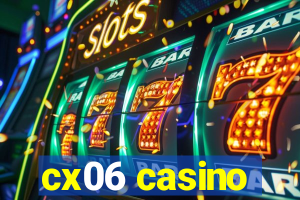 cx06 casino
